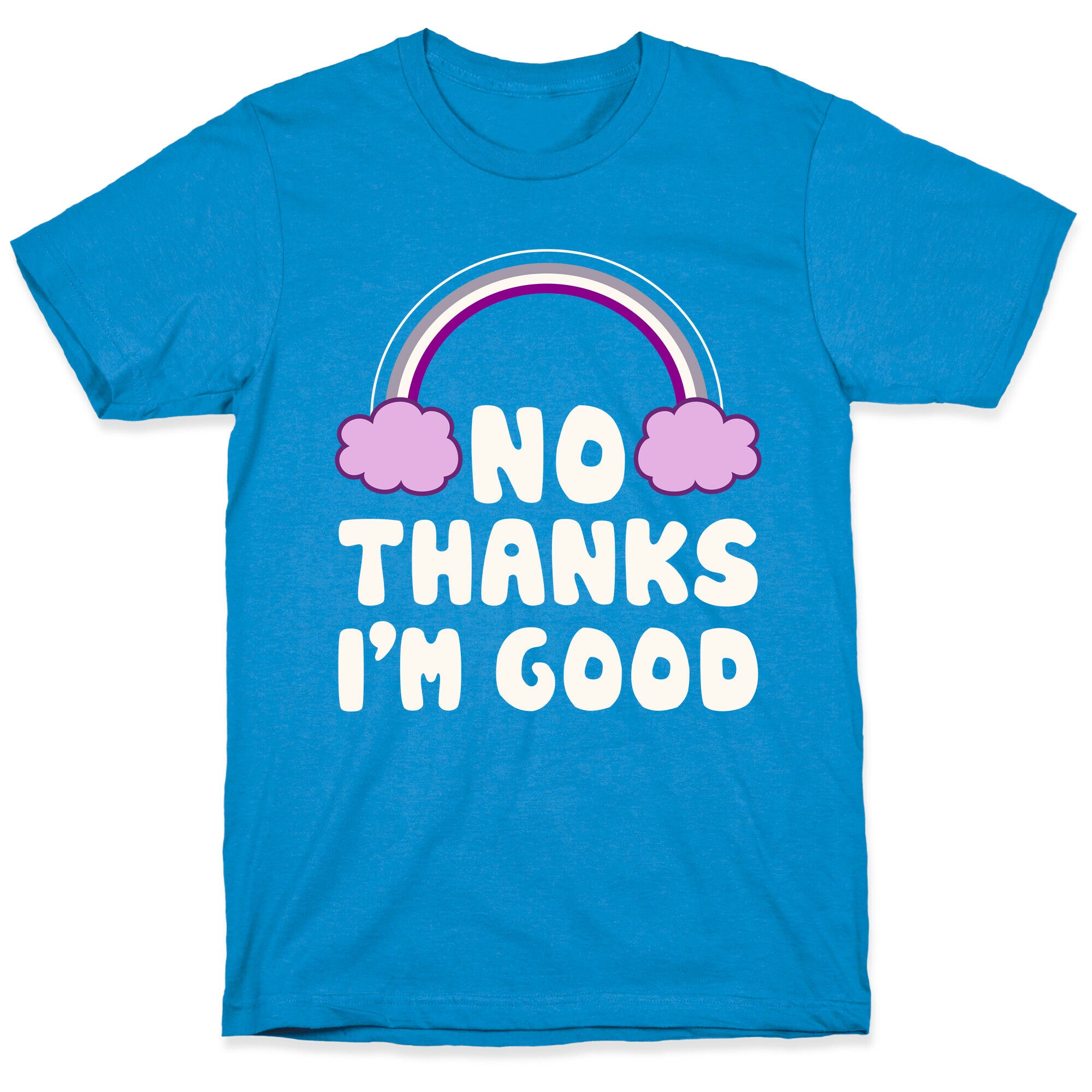 No Thanks, I'm Good T-Shirt